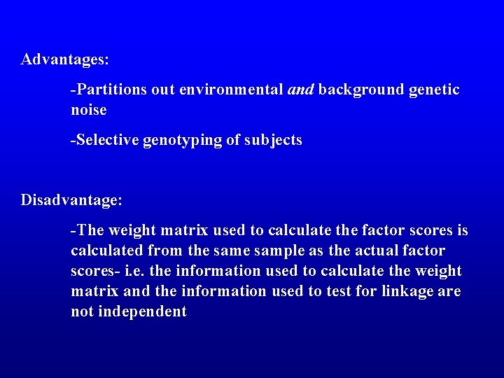 Advantages: -Partitions out environmental and background genetic noise -Selective genotyping of subjects Disadvantage: -The