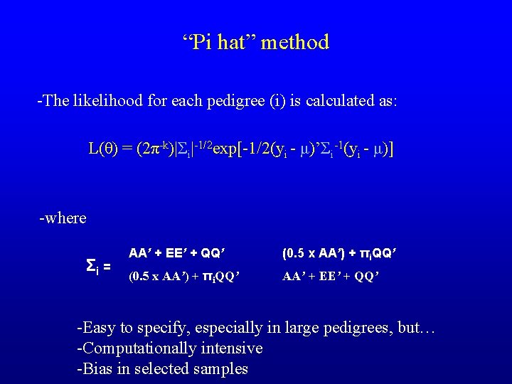 “Pi hat” method -The likelihood for each pedigree (i) is calculated as: L(θ) =