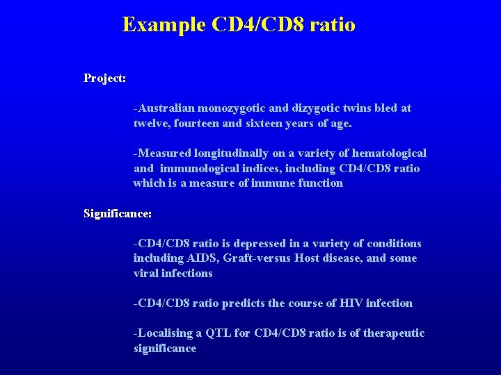 Example CD 4/CD 8 ratio Project: -Australian monozygotic and dizygotic twins bled at twelve,