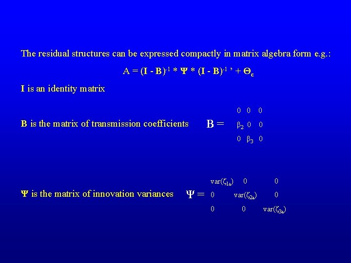 The residual structures can be expressed compactly in matrix algebra form e. g. :