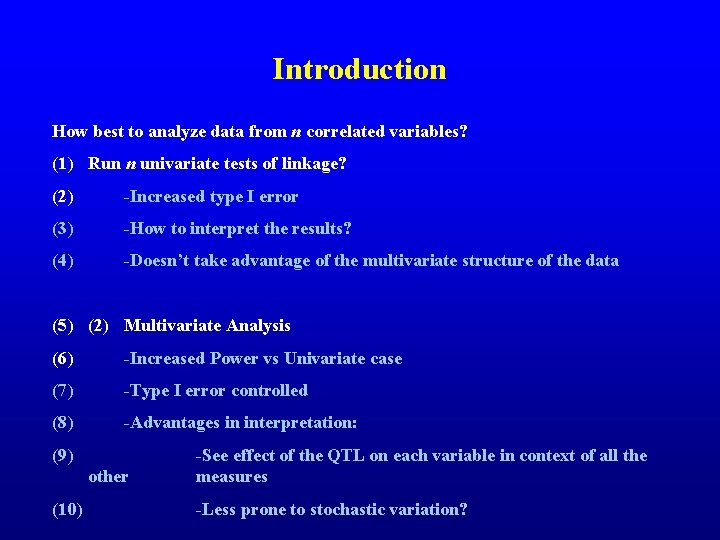 Introduction How best to analyze data from n correlated variables? (1) Run n univariate