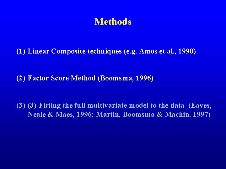 Methods (1) Linear Composite techniques (e. g. Amos et al. , 1990) (2) Factor