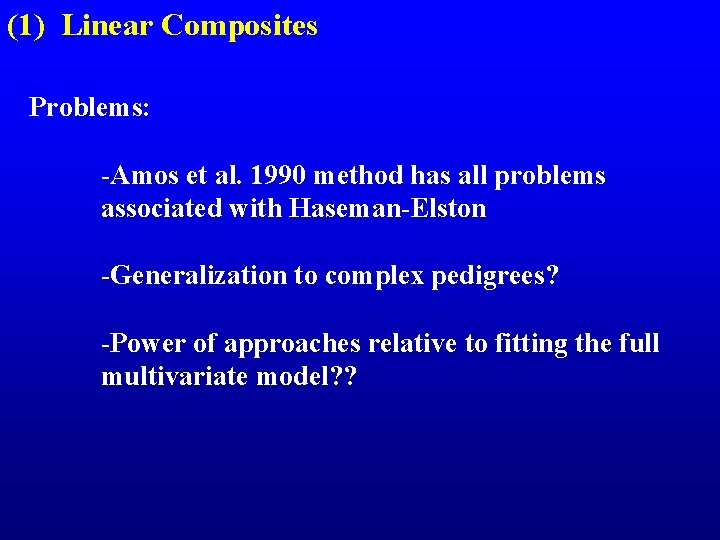 (1) Linear Composites Problems: -Amos et al. 1990 method has all problems associated with