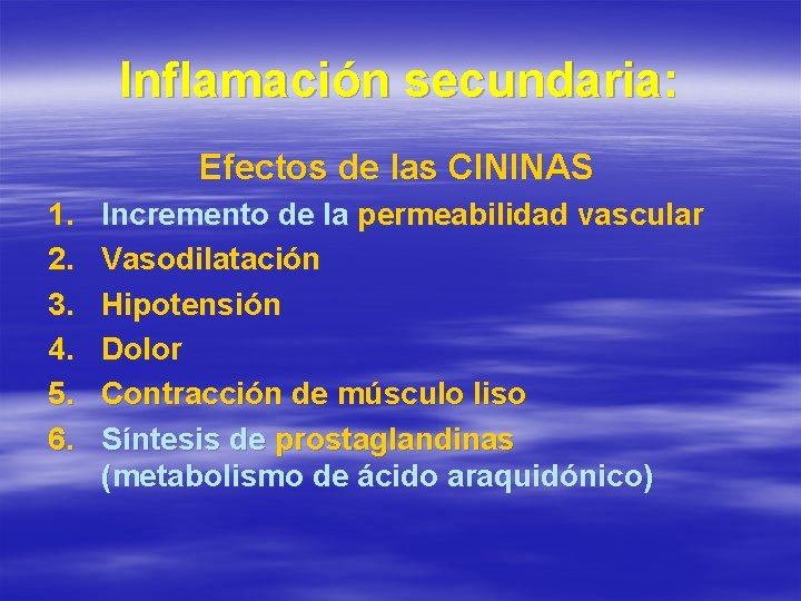Inflamación secundaria: Efectos de las CININAS 1. 2. 3. 4. 5. 6. Incremento de