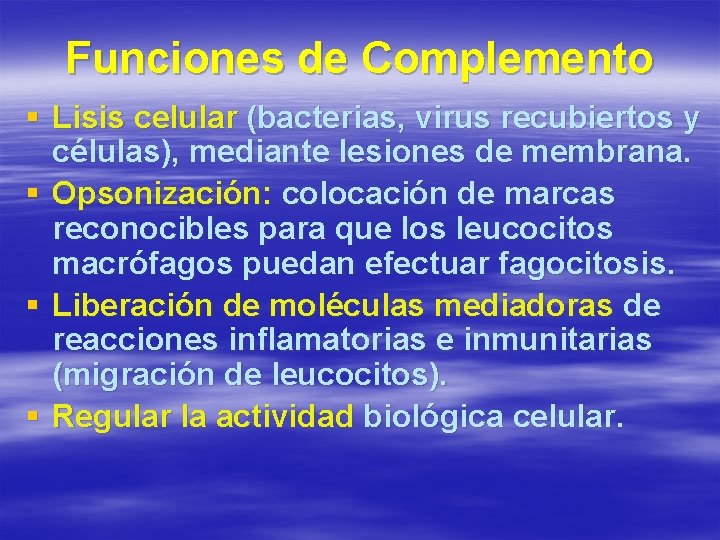 Funciones de Complemento § Lisis celular (bacterias, virus recubiertos y células), mediante lesiones de