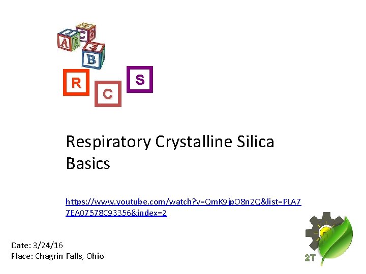 R C S Respiratory Crystalline Silica Basics https: //www. youtube. com/watch? v=Qm. K 9