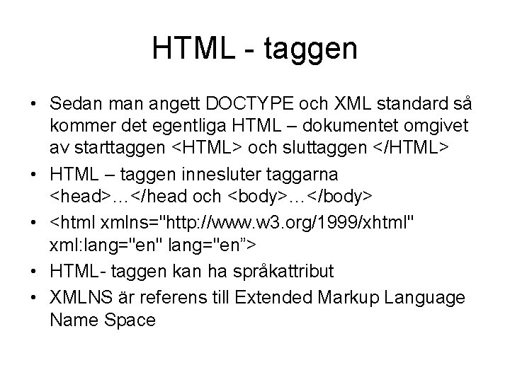 HTML - taggen • Sedan man angett DOCTYPE och XML standard så kommer det