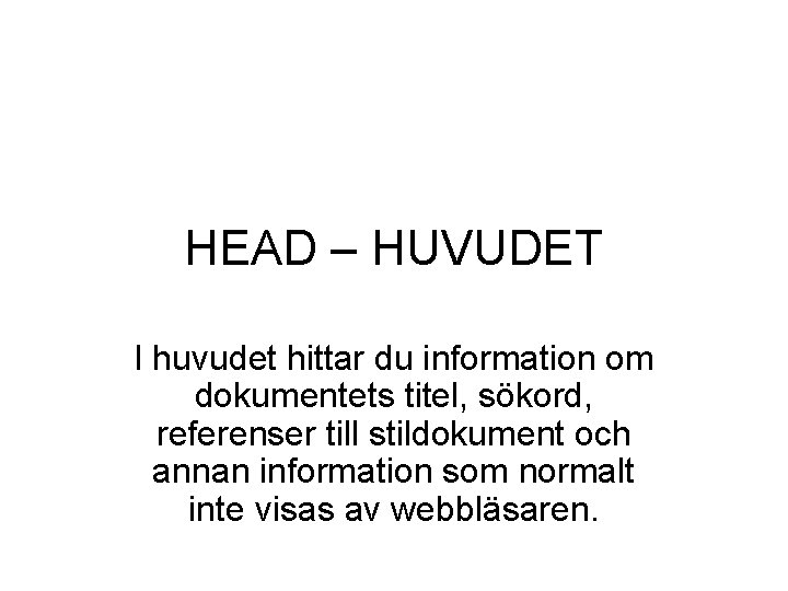 HEAD – HUVUDET I huvudet hittar du information om dokumentets titel, sökord, referenser till