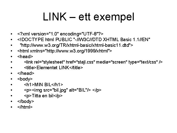 LINK – ett exempel • • • • <? xml version="1. 0" encoding="UTF-8"? >