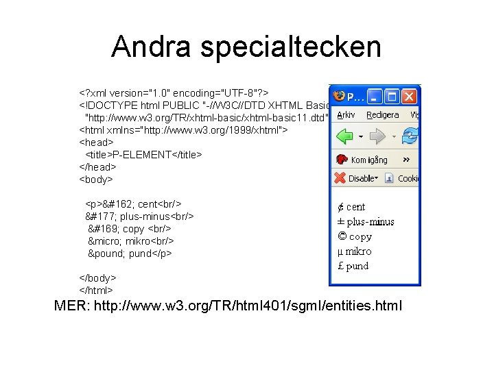 Andra specialtecken <? xml version="1. 0" encoding="UTF-8"? > <!DOCTYPE html PUBLIC "-//W 3 C//DTD