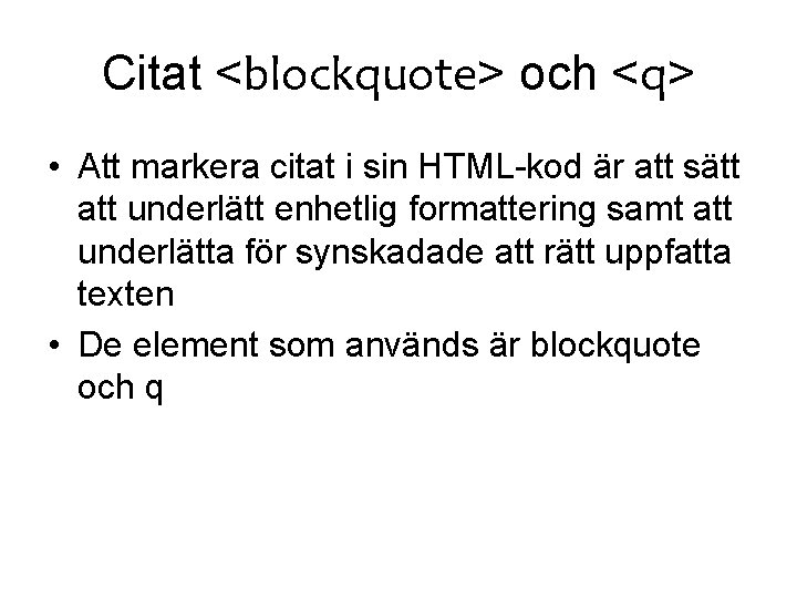 Citat <blockquote> och <q> • Att markera citat i sin HTML-kod är att sätt