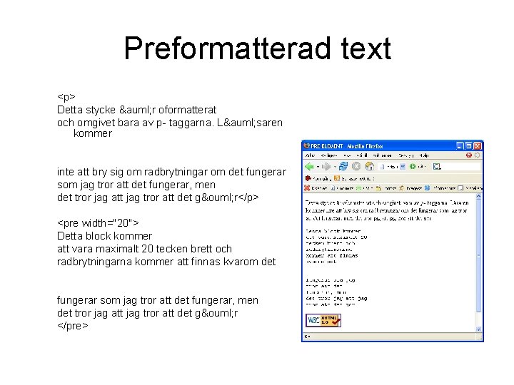 Preformatterad text <p> Detta stycke ä r oformatterat och omgivet bara av p- taggarna.