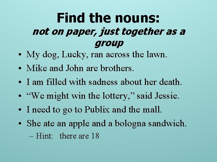 Find the nouns: not on paper, just together as a group • • •