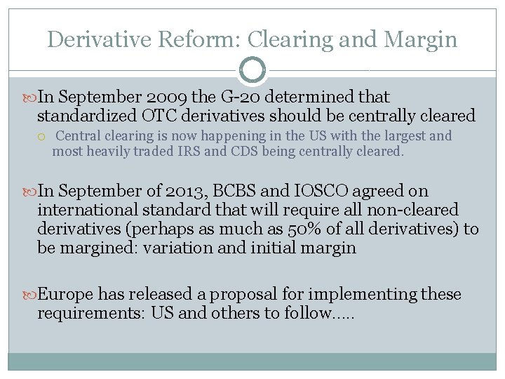 Derivative Reform: Clearing and Margin In September 2009 the G-20 determined that standardized OTC