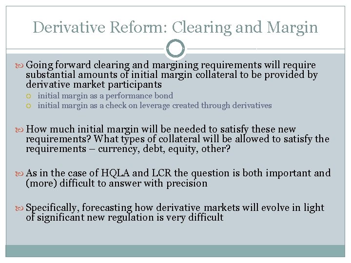 Derivative Reform: Clearing and Margin Going forward clearing and margining requirements will require substantial