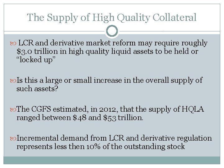 The Supply of High Quality Collateral LCR and derivative market reform may require roughly