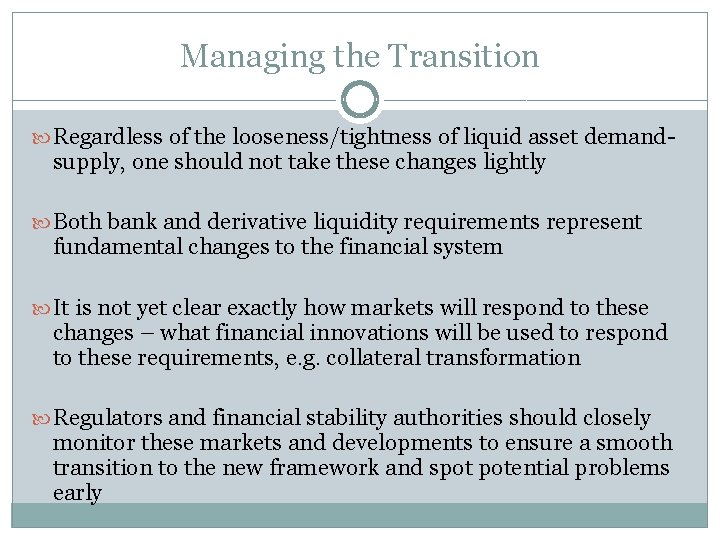 Managing the Transition Regardless of the looseness/tightness of liquid asset demand- supply, one should