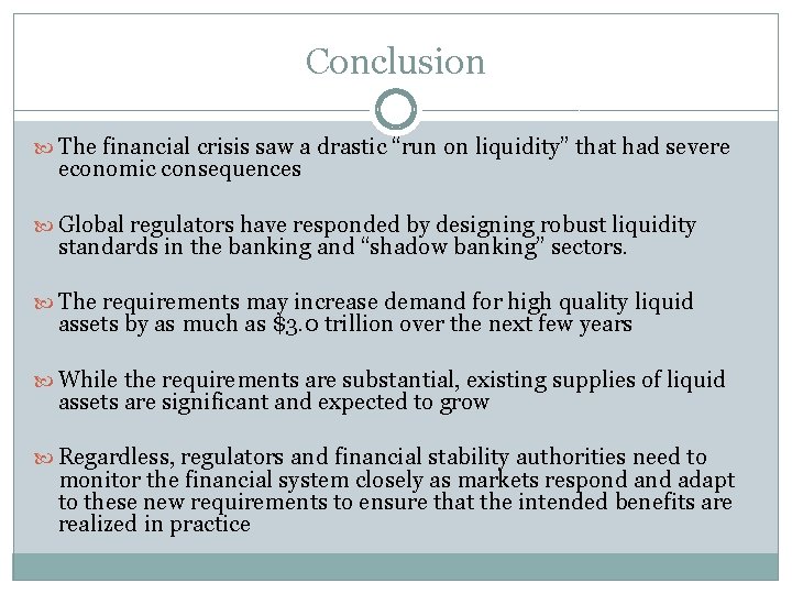 Conclusion The financial crisis saw a drastic “run on liquidity” that had severe economic