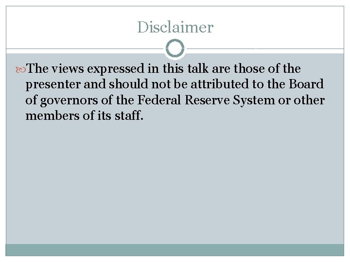 Disclaimer The views expressed in this talk are those of the presenter and should