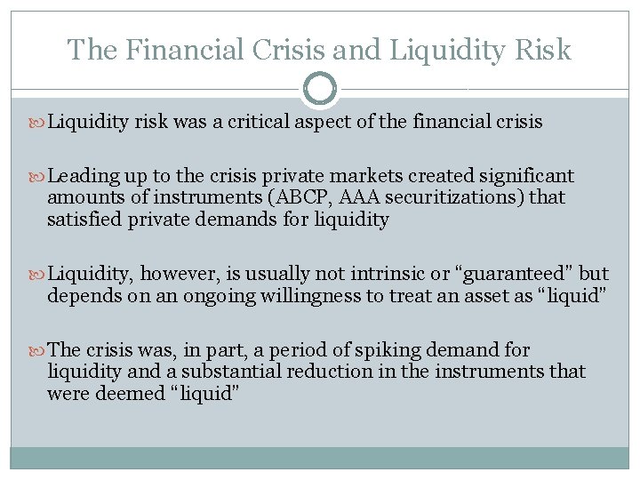 The Financial Crisis and Liquidity Risk Liquidity risk was a critical aspect of the