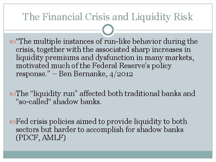 The Financial Crisis and Liquidity Risk “The multiple instances of run-like behavior during the