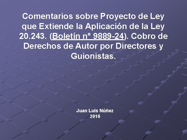 Comentarios sobre Proyecto de Ley que Extiende la Aplicación de la Ley 20. 243.