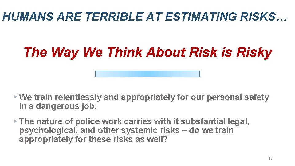 HUMANS ARE TERRIBLE AT ESTIMATING RISKS… The Way We Think About Risk is Risky