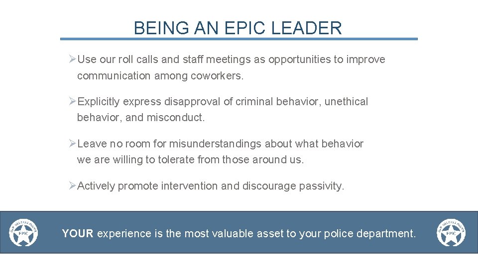 BEING AN EPIC LEADER ØUse our roll calls and staff meetings as opportunities to