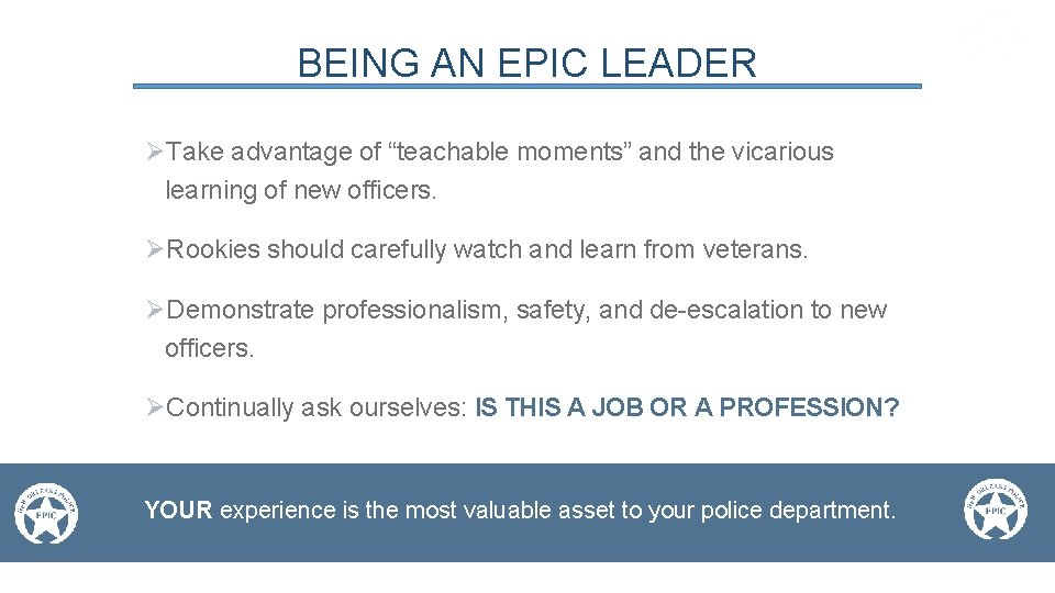 BEING AN EPIC LEADER ØTake advantage of “teachable moments” and the vicarious learning of