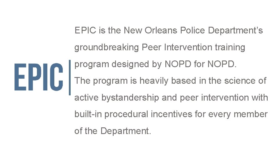 EPIC is the New Orleans Police Department’s groundbreaking Peer Intervention training program designed by
