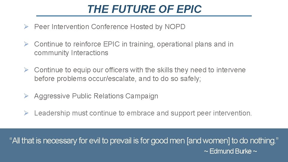 THE FUTURE OF EPIC Ø Peer Intervention Conference Hosted by NOPD Ø Continue to
