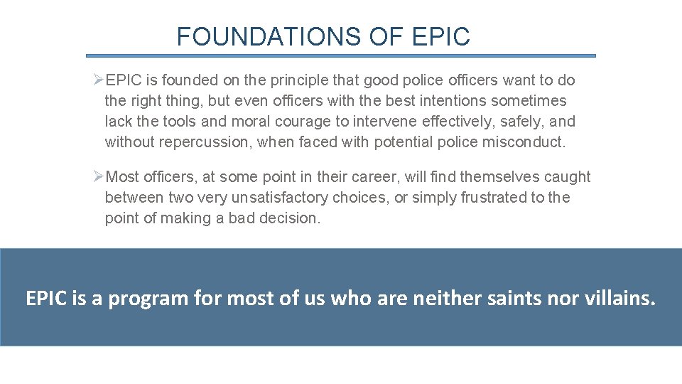 FOUNDATIONS OF EPIC ØEPIC is founded on the principle that good police officers want