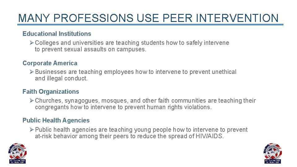 MANY PROFESSIONS USE PEER INTERVENTION Educational Institutions Ø Colleges and universities are teaching students