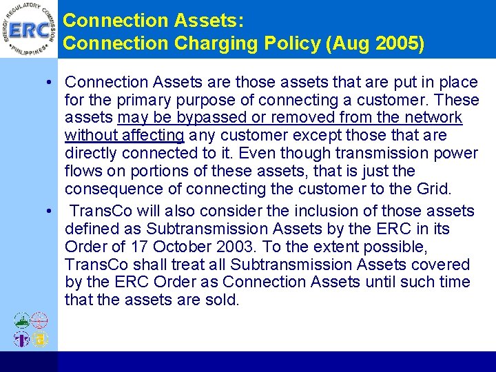 Connection Assets: Connection Charging Policy (Aug 2005) • Connection Assets are those assets that