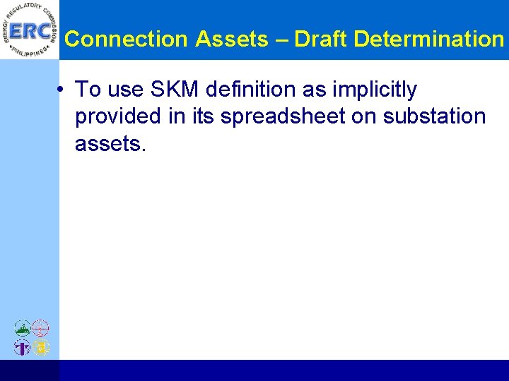 Connection Assets – Draft Determination • To use SKM definition as implicitly provided in