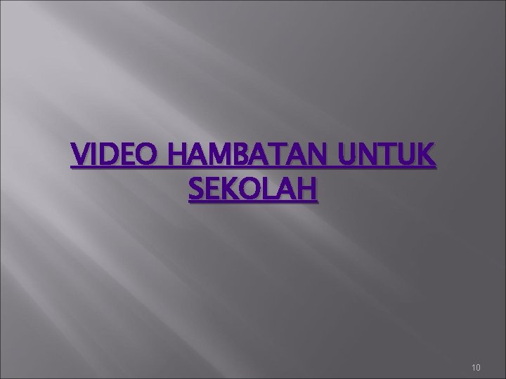 VIDEO HAMBATAN UNTUK SEKOLAH 10 
