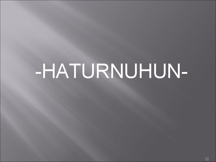 -HATURNUHUN- 12 