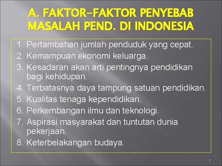 A. FAKTOR-FAKTOR PENYEBAB MASALAH PEND. DI INDONESIA 1. Pertambahan jumlah penduduk yang cepat. 2.