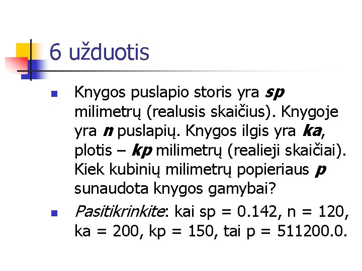 6 užduotis n n Knygos puslapio storis yra sp milimetrų (realusis skaičius). Knygoje yra