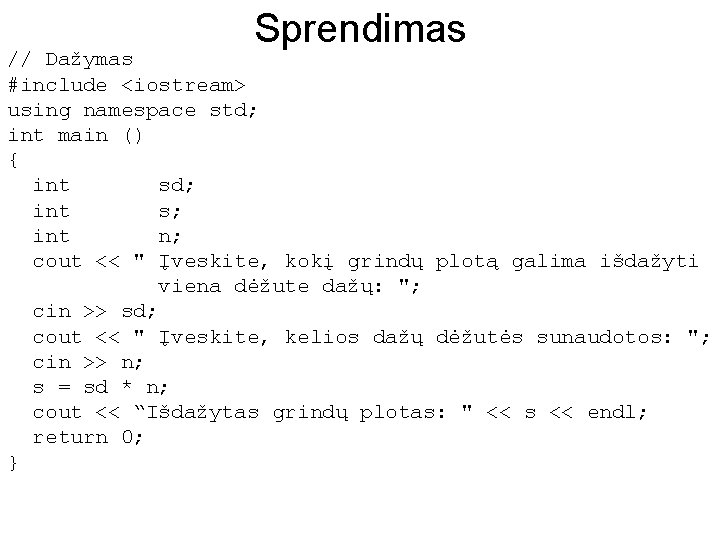 Sprendimas // Dažymas #include <iostream> using namespace std; int main () { int sd;