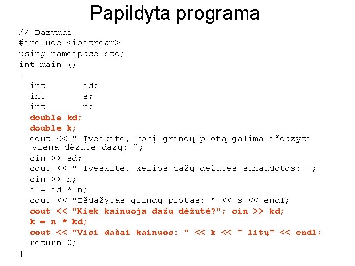 Papildyta programa // Dažymas #include <iostream> using namespace std; int main () { int