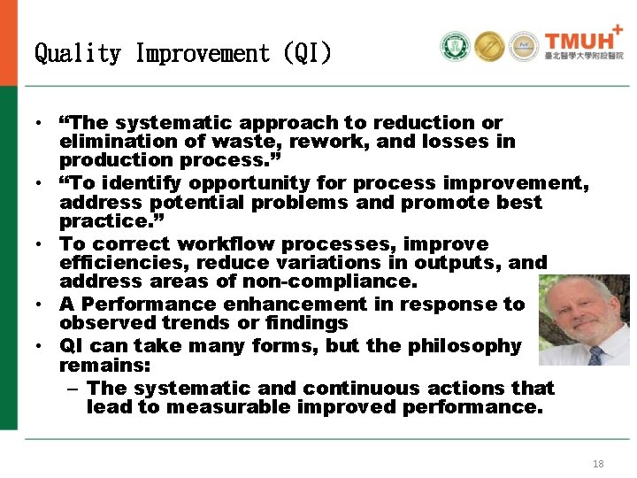 Quality Improvement (QI) • “The systematic approach to reduction or elimination of waste, rework,