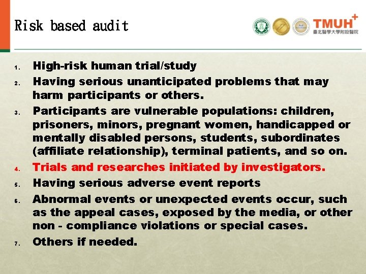 Risk based audit 1. 2. 3. 4. 5. 6. 7. High-risk human trial/study Having