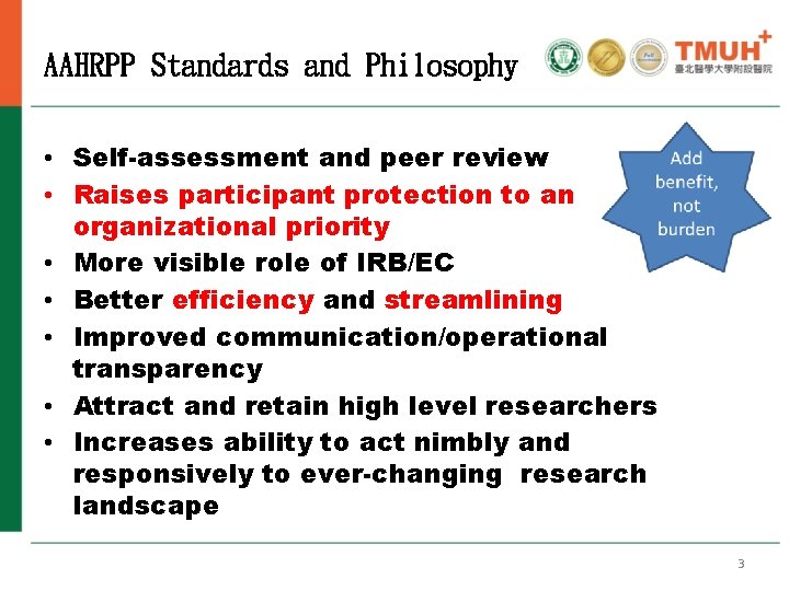 AAHRPP Standards and Philosophy • Self-assessment and peer review • Raises participant protection to