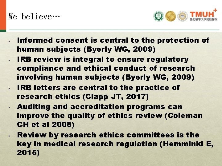 We believe… • • • Informed consent is central to the protection of human