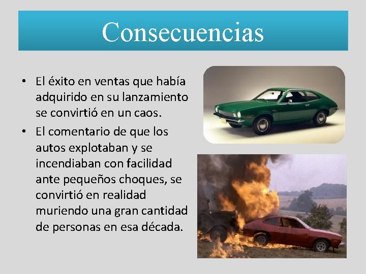 Consecuencias • El éxito en ventas que había adquirido en su lanzamiento se convirtió