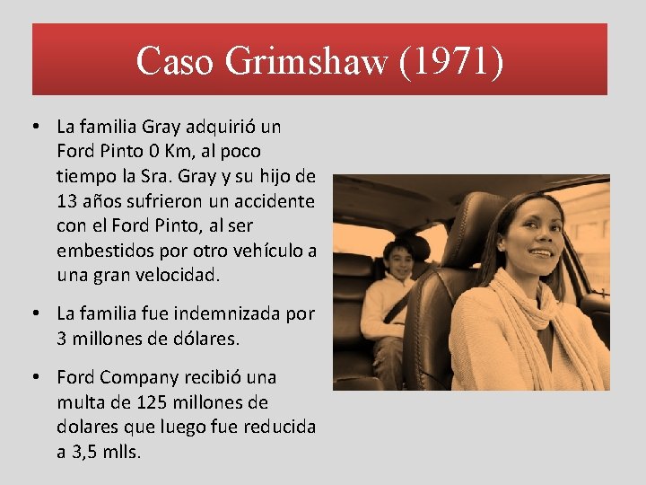 Caso Grimshaw (1971) • La familia Gray adquirió un Ford Pinto 0 Km, al