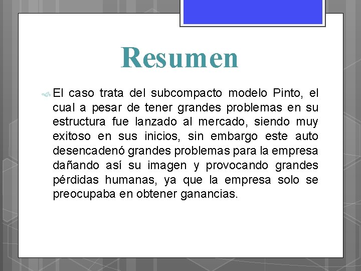 Resumen El caso trata del subcompacto modelo Pinto, el cual a pesar de tener