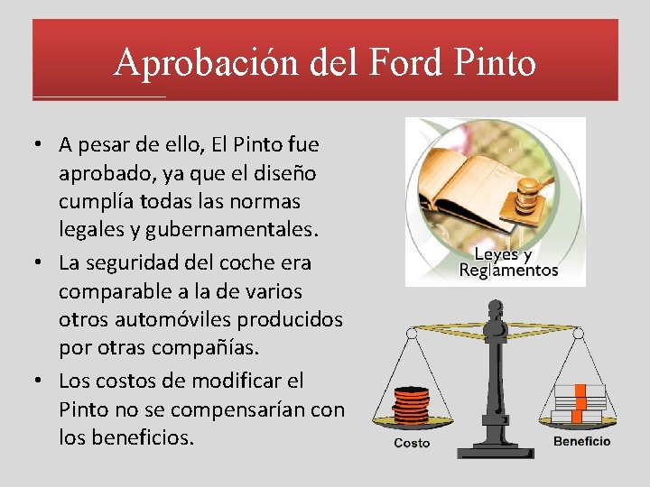 Aprobación del Ford Pinto • A pesar de ello, El Pinto fue aprobado, ya