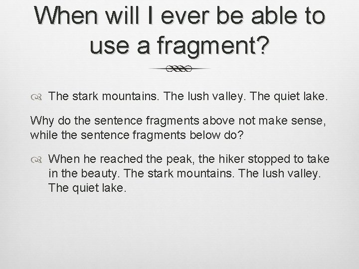 When will I ever be able to use a fragment? The stark mountains. The